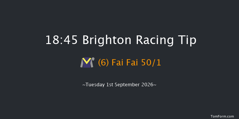 Brighton 18-45 (Class 5) 6f Mon 24th Aug 2026