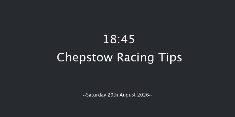 Chepstow 18-45 (Class 6) 7f Tue 18th Aug 2026