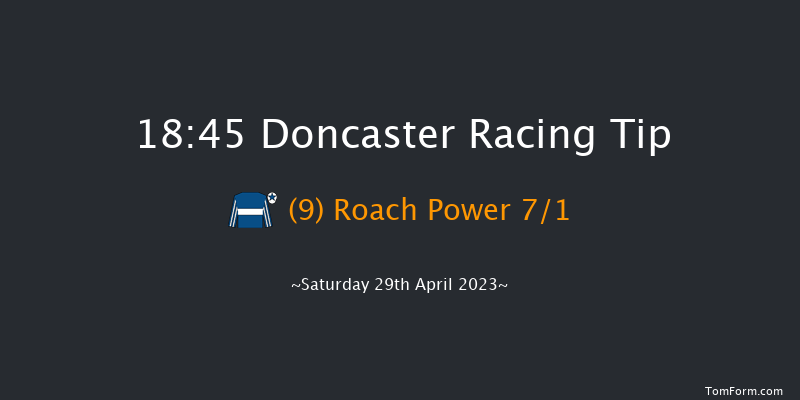 Doncaster 18:45 Handicap (Class 3) 6f Fri 28th Apr 2023