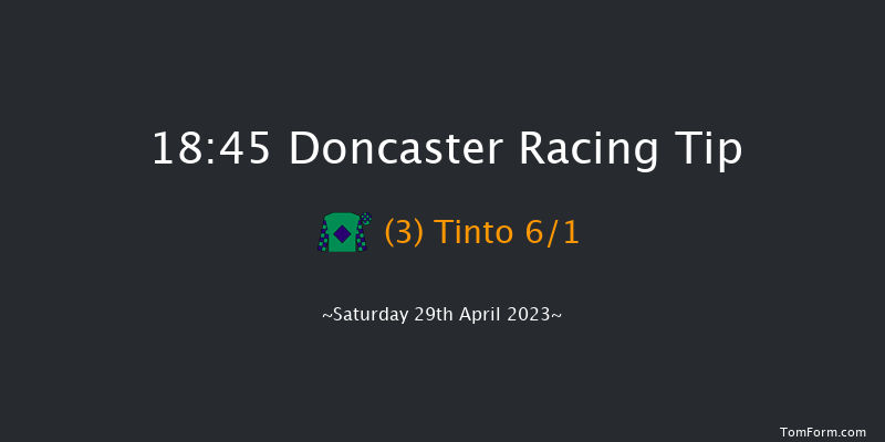 Doncaster 18:45 Handicap (Class 3) 6f Fri 28th Apr 2023