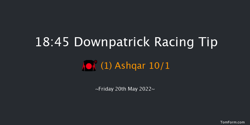 Downpatrick 18:45 Maiden Chase 19f Fri 6th May 2022