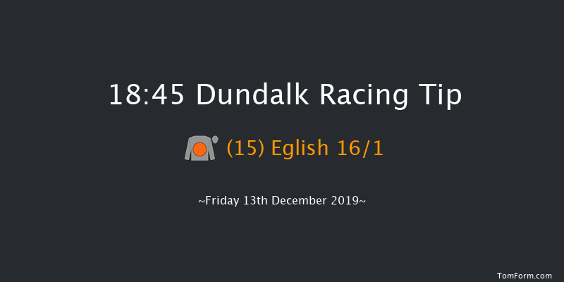 Dundalk 18:45 Handicap 7f Fri 6th Dec 2019