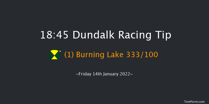 Dundalk 18:45 Handicap 8f Fri 7th Jan 2022