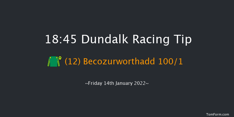 Dundalk 18:45 Handicap 8f Fri 7th Jan 2022