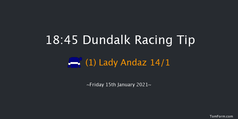 Floodlit Friday Nights At Dundalk Stadium Handicap (45-65) (Div 1) Dundalk 18:45 Handicap 7f Mon 11th Jan 2021