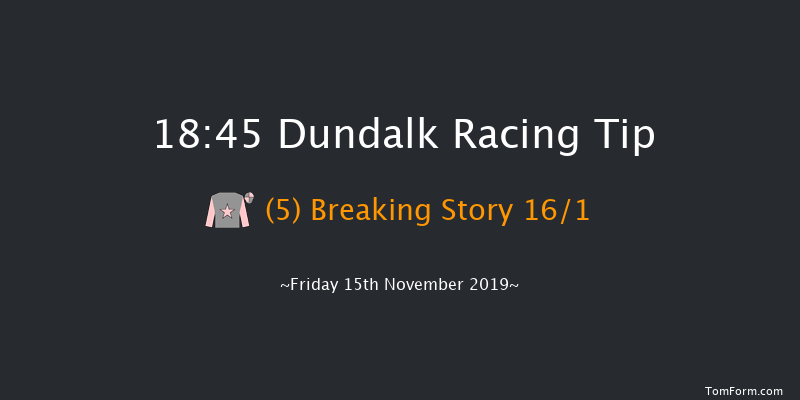 Dundalk 18:45 Handicap 11f Fri 8th Nov 2019