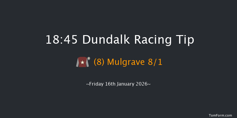 Dundalk 18-45 8f Tue 13th Jan 2026