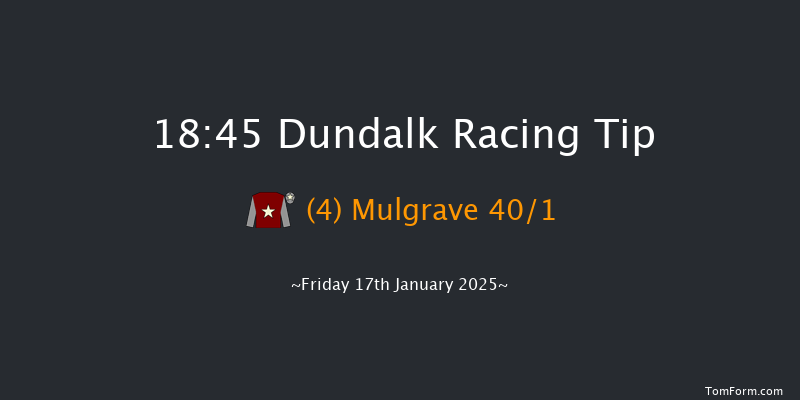Dundalk  18:45 Handicap 8f Tue 14th Jan 2025