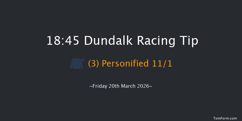 Dundalk 18-45 8f Fri 13th Mar 2026