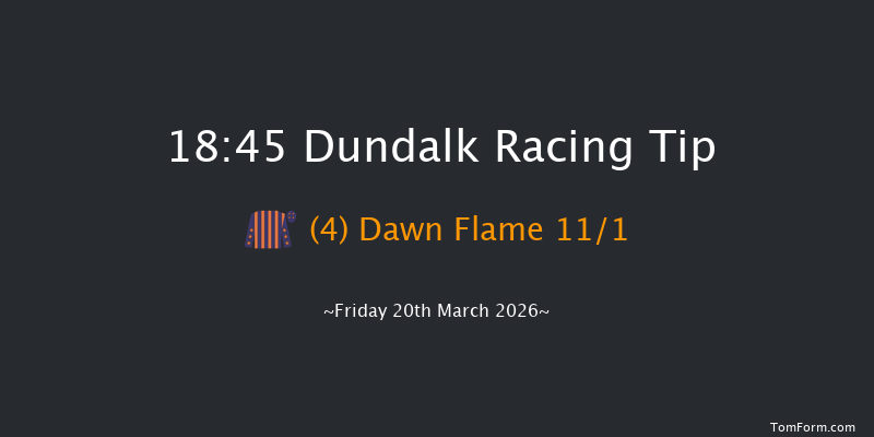 Dundalk 18-45 8f Fri 13th Mar 2026