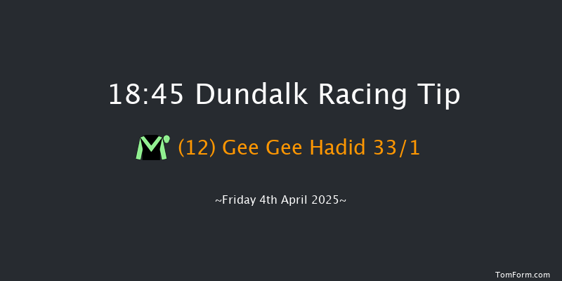 Dundalk 18-45 7f Fri 28th Mar 2025