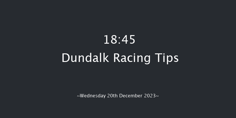 Dundalk 18:45 Stakes 8f Fri 15th Dec 2023