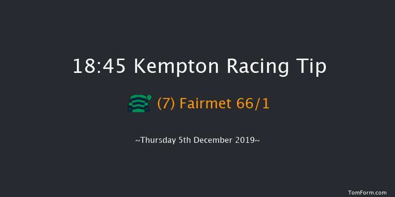 Kempton 18:45 Maiden (Class 5) 8f Wed 4th Dec 2019