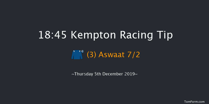 Kempton 18:45 Maiden (Class 5) 8f Wed 4th Dec 2019