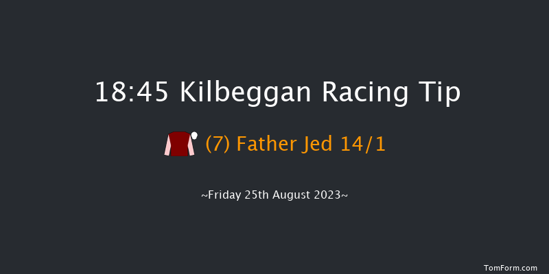 Kilbeggan 18:45 Handicap Chase 25f Sat 12th Aug 2023