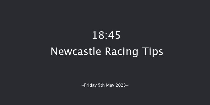 Newcastle 18:45 Maiden (Class 5) 12f Tue 2nd May 2023