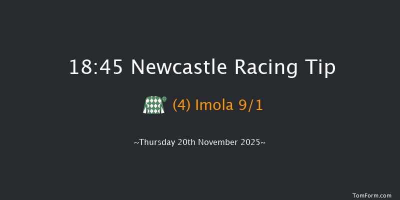Newcastle 18-45 (Class 6) 7f Tue 18th Nov 2025
