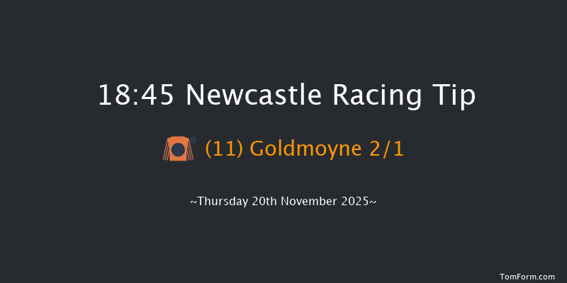 Newcastle 18-45 (Class 6) 7f Tue 18th Nov 2025