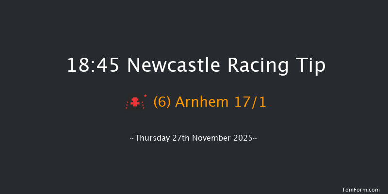 Newcastle 18-45 (Class 4) 6f Wed 26th Nov 2025
