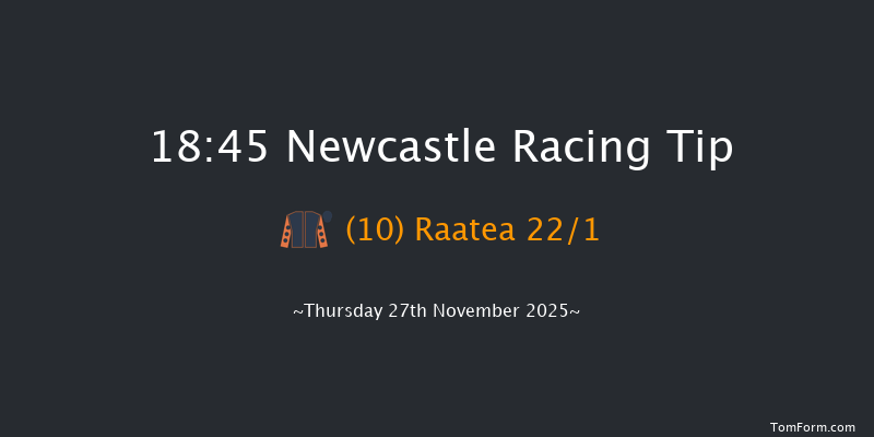 Newcastle 18-45 (Class 4) 6f Wed 26th Nov 2025