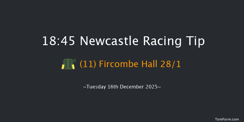 Newcastle 18-45 (Class 6) 6f Sat 13th Dec 2025