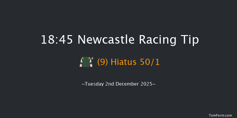 Newcastle 18-45 (Class 5) 6f Sat 29th Nov 2025