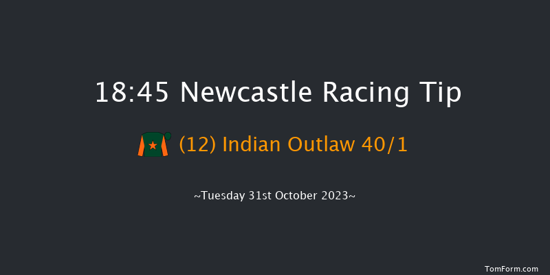 Newcastle 18:45 Handicap (Class 6) 8f Mon 30th Oct 2023