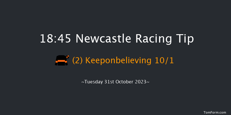 Newcastle 18:45 Handicap (Class 6) 8f Mon 30th Oct 2023