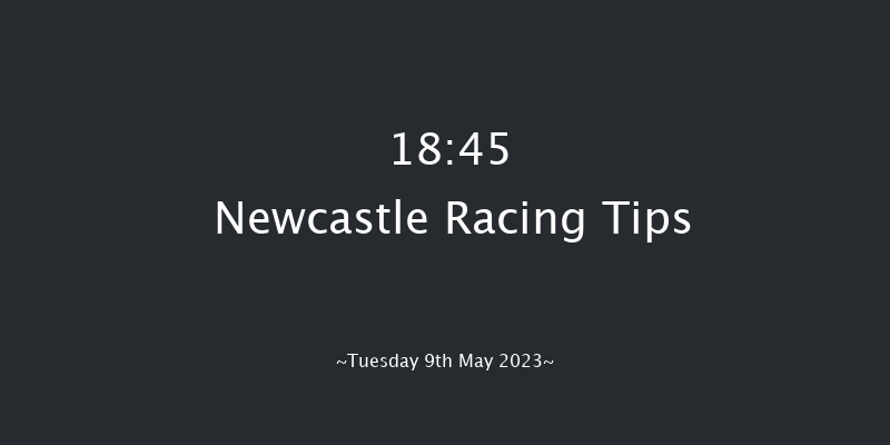 Newcastle 18:45 Maiden (Class 5) 5f Mon 8th May 2023