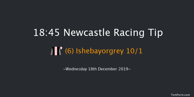 Newcastle 18:45 Handicap (Class 6) 6f Sat 14th Dec 2019