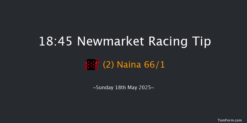 Newmarket 18-45 (Class 4) 8f Sat 17th May 2025