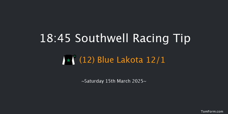 Southwell  18:45 Handicap (Class 4) 6f Fri 14th Mar 2025