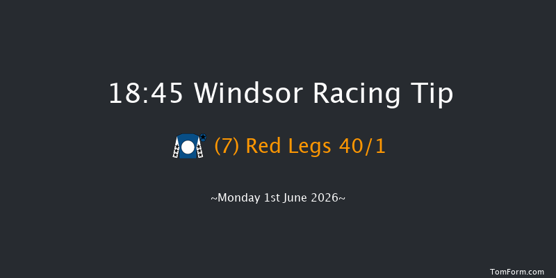 Windsor 18-45 (Class 4) 6f Mon 25th May 2026