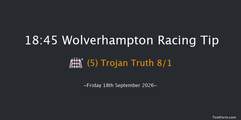 Wolverhampton 18-45 (Class 6) 12f Tue 15th Sep 2026