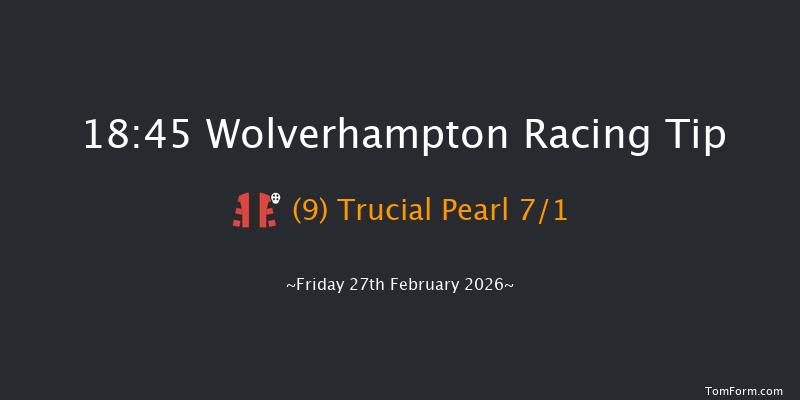 Wolverhampton 18-45 (Class 6) 6f Mon 23rd Feb 2026