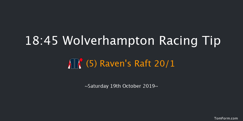 Wolverhampton 18:45 Handicap (Class 6) 9.5f Fri 18th Oct 2019