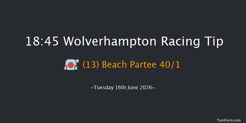 Wolverhampton 18-45 (Class 5) 6f Tue 2nd Jun 2026