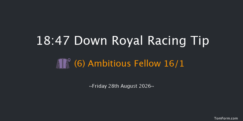 Down Royal 18-47 24f Fri 17th Jul 2026