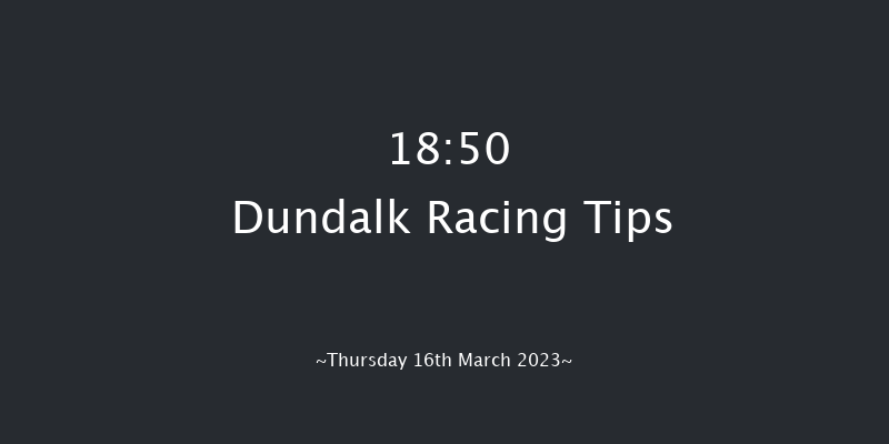 Dundalk 18:50 Stakes 6f Fri 10th Mar 2023