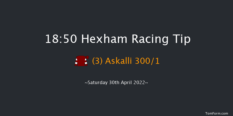 Hexham 18:50 Maiden Hurdle (Class 4) 16f Mon 11th Apr 2022
