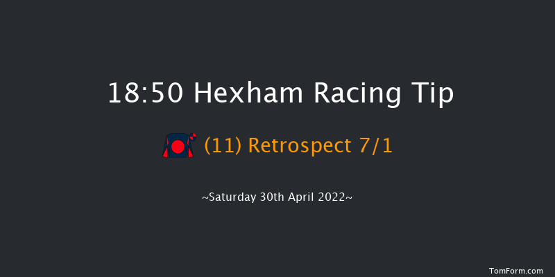Hexham 18:50 Maiden Hurdle (Class 4) 16f Mon 11th Apr 2022