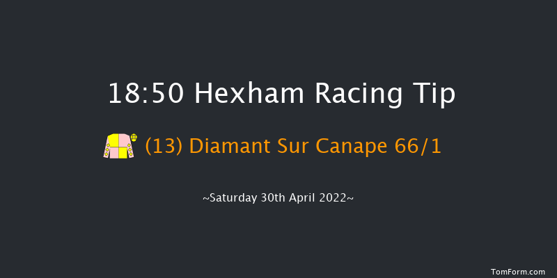 Hexham 18:50 Maiden Hurdle (Class 4) 16f Mon 11th Apr 2022
