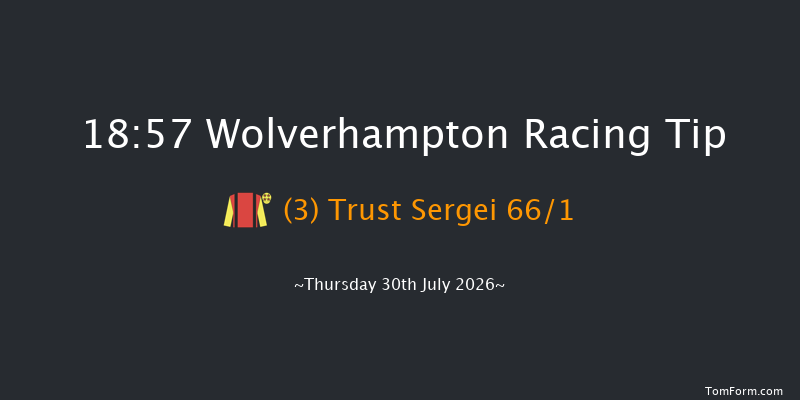 Wolverhampton 18-57 (Class 6) 6f Tue 21st Jul 2026