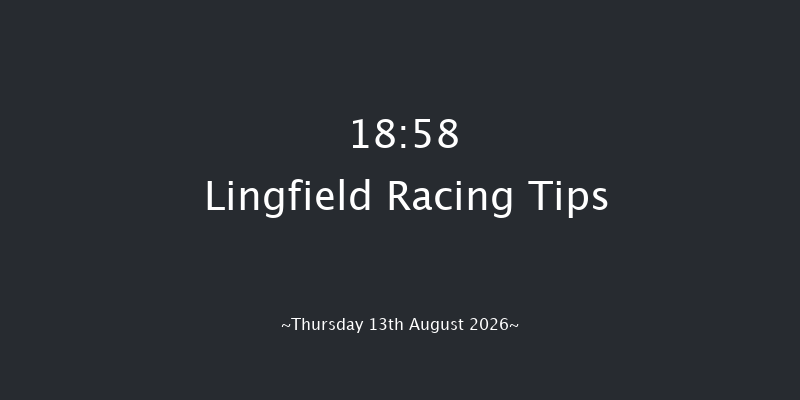 Lingfield 18-58 (Class 6) 6f Tue 11th Aug 2026