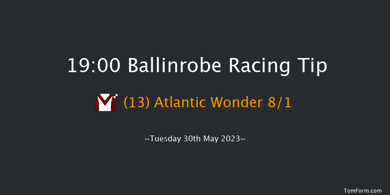 Ballinrobe 19:00 Handicap Hurdle 16f Mon 29th May 2023