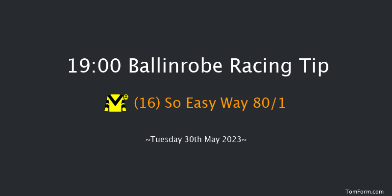 Ballinrobe 19:00 Handicap Hurdle 16f Mon 29th May 2023