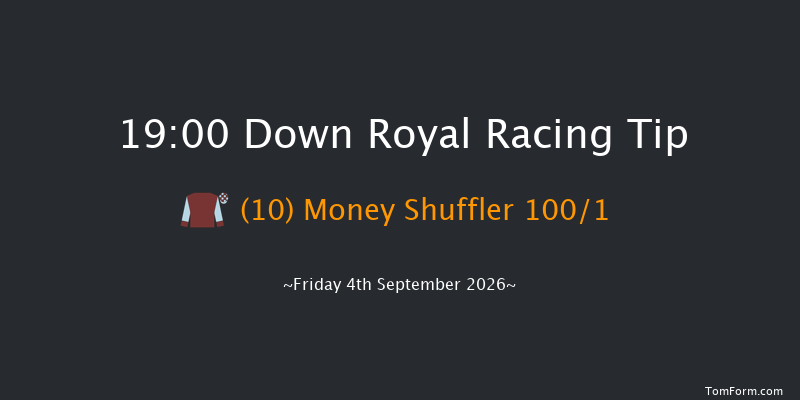 Down Royal 19-00 12f Fri 28th Aug 2026