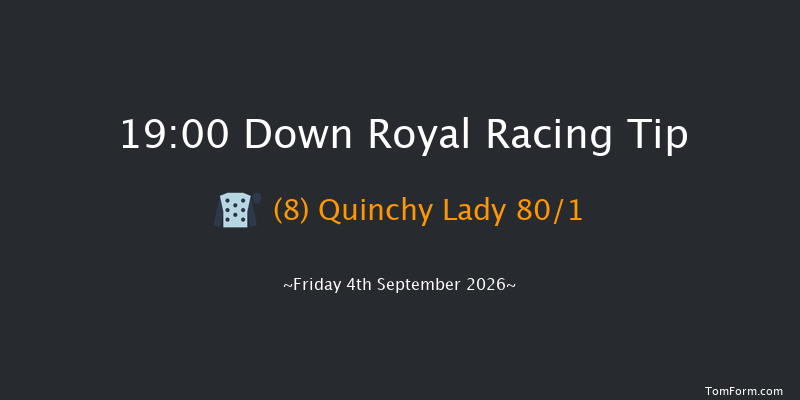 Down Royal 19-00 12f Fri 28th Aug 2026