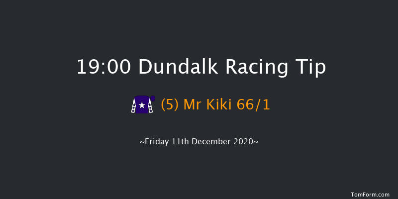 Test Your Tipping Talents At PUNTERS.HOLLYWOODBETS.COM Every Dundalk Meeting Handicap Dundalk 19:00 Handicap 6f Fri 4th Dec 2020