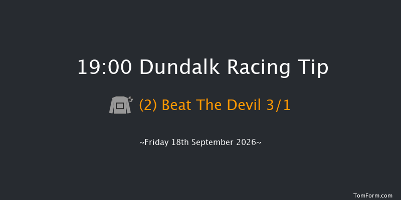 Dundalk 19-00 8f Sat 15th Aug 2026